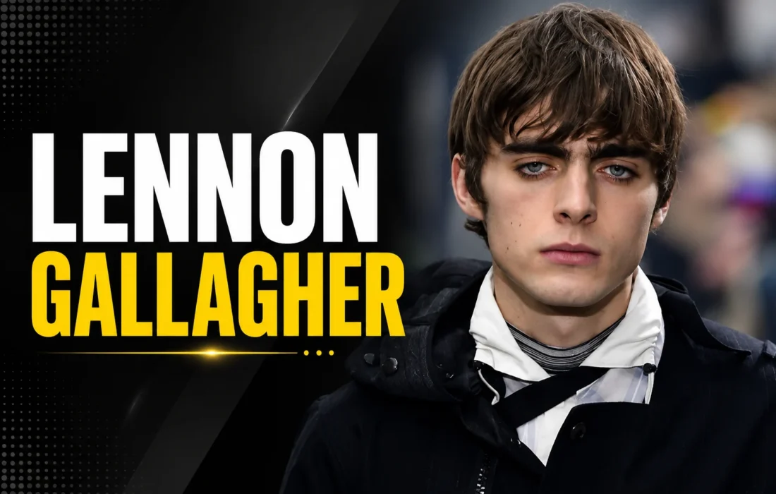 Lennon Gallagher: Remarkable Biography and Career Guide 2026
